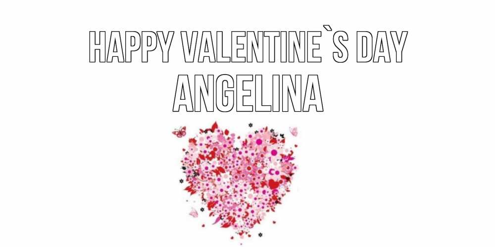 Greetings card с именем, Angelina Happy Valentine`s Day день всех влюбленных пора дарить валентинку девушке Greetings with text for free download 